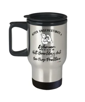 Adult-Gerontology Acute Care Nurse Practitioner Travel Mug Never Underestimate A Woman Who Is Also An AG-ACNP 14oz Stainless Steel