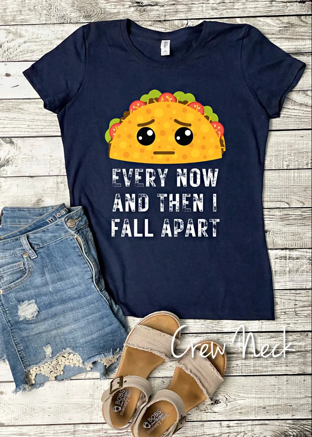 Every Now and Then I Fall Apart Taco Shirt