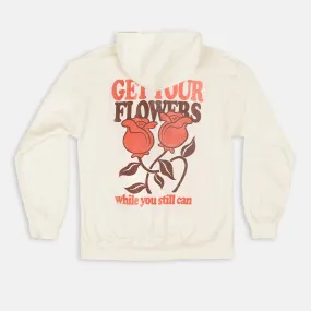 Get Your Flowers Hoodie