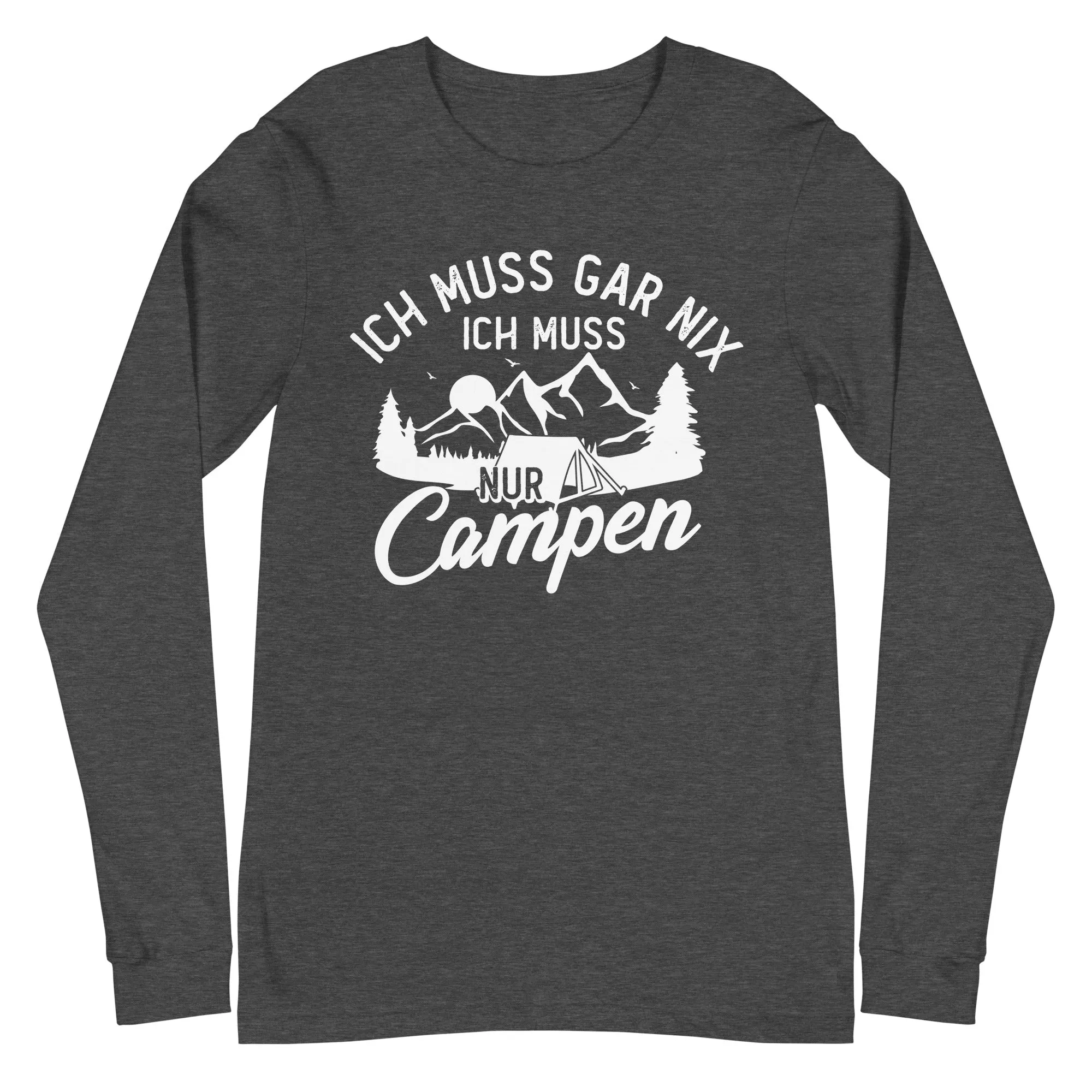 Ich muss gar nix, ich muss nur campen - Longsleeve (Unisex)